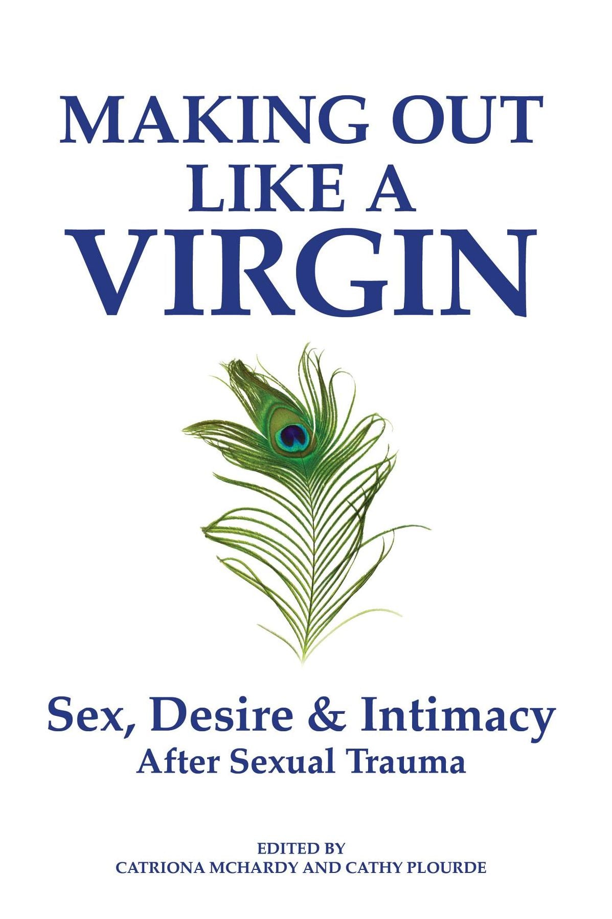 Making Out Like a Virgin: Sex, Desire & Intimacy After Sexual Trauma