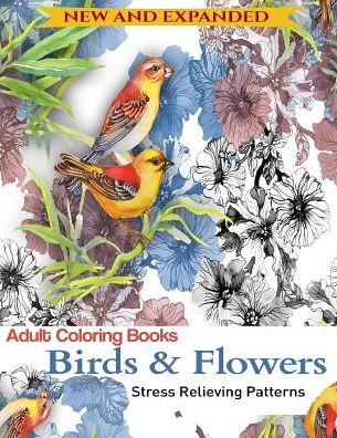 Adult Coloring Book: Birds and Flowers : Stress Relieving Patterns