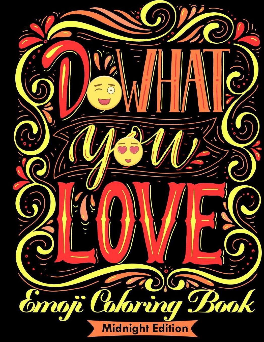 Emoji Coloring Book: Do What You Love (Dark Edition): Motivate your life with Brilliant designs and great calligraphy words to help You Relax and Unwind.