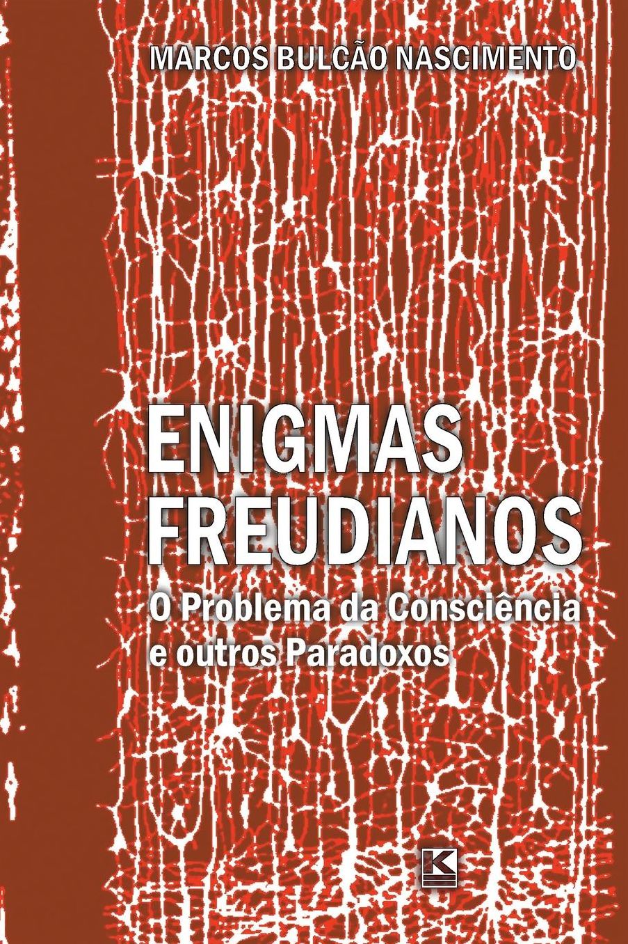 Enigmas freudianos: O problema da consciência e outros paradoxos: Novas articulações entre psicanálise, ciência e filosofia