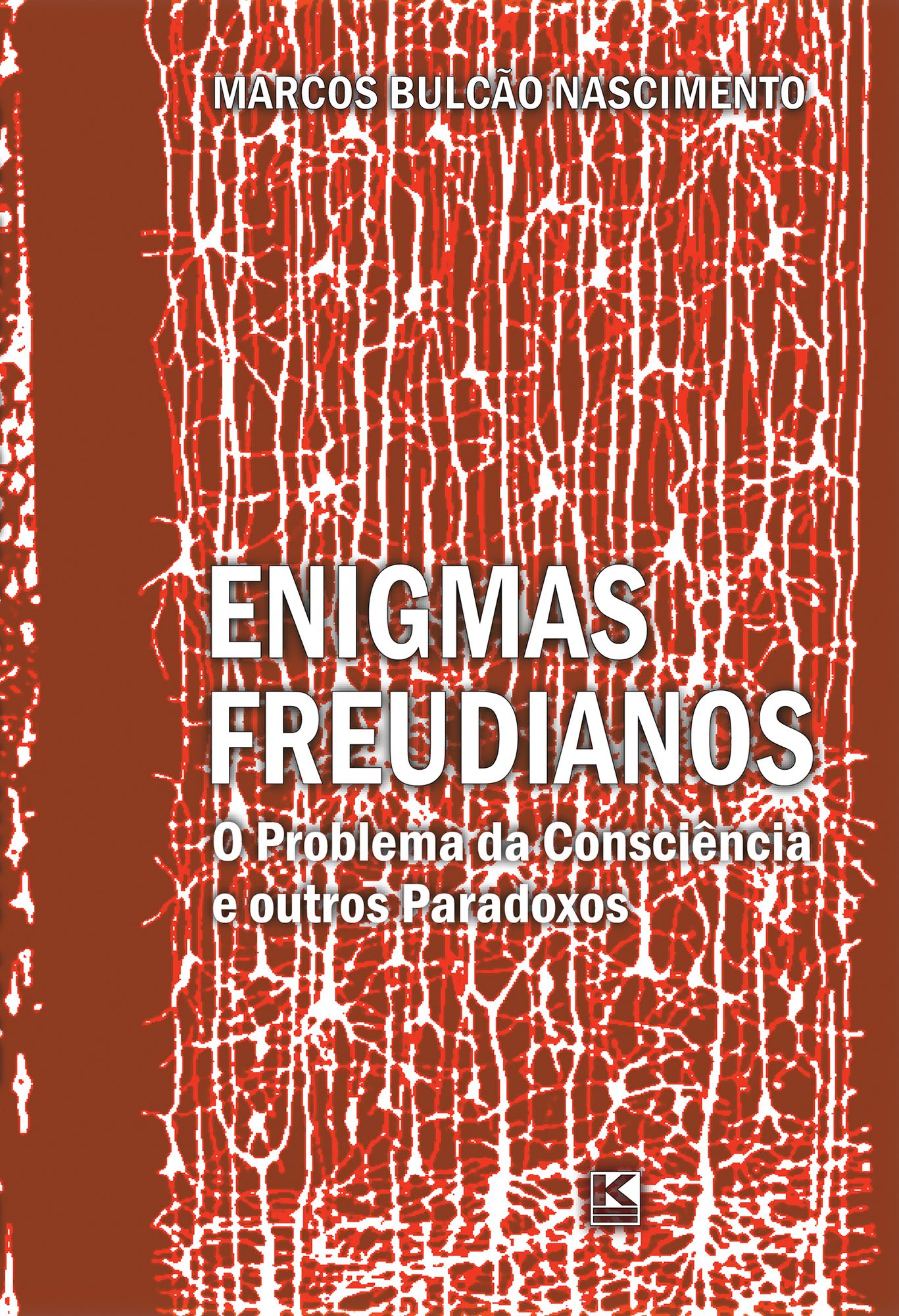 Enigmas freudianos: O problema da consciência e outros paradoxos: : Novas articulações entre psicanálise, ciência e filosofia