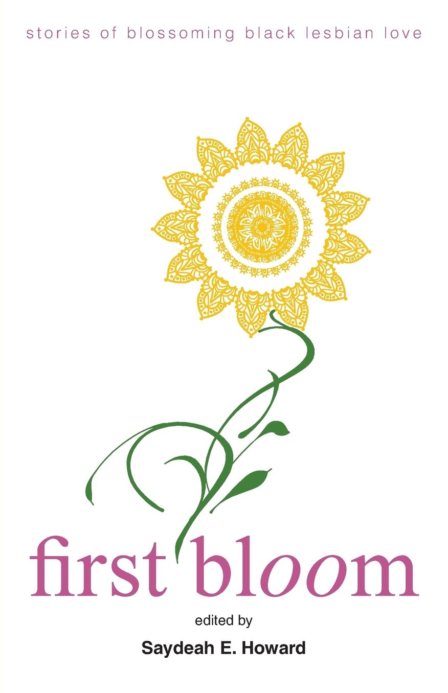 First Bloom: stories of blossoming black lesbian love