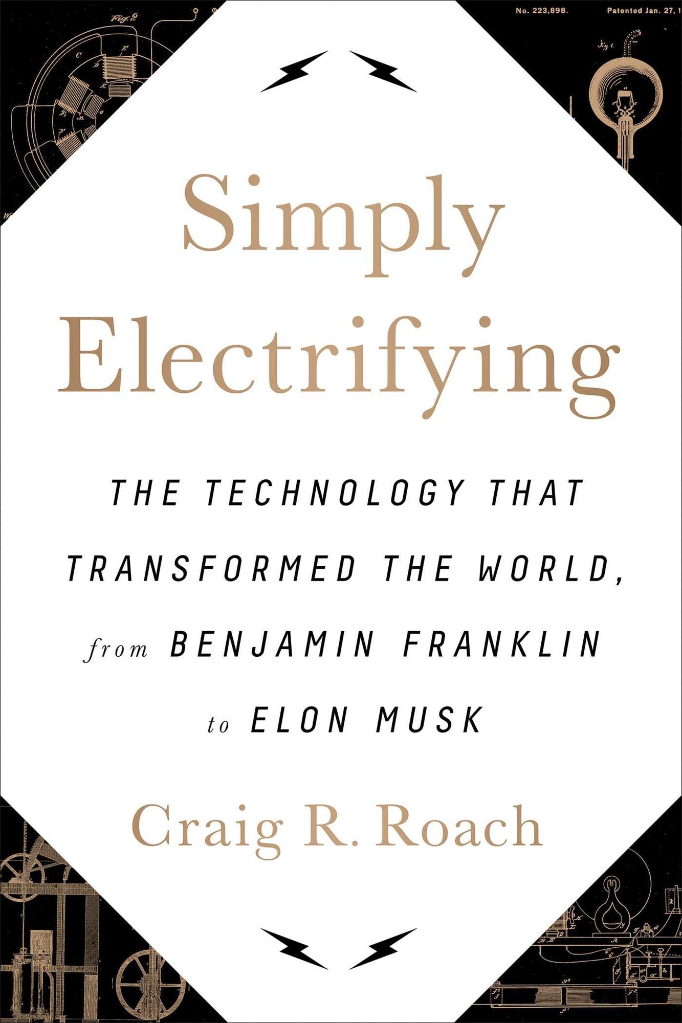 Simply Electrifying: The Technology that Transformed the World, from Benjamin Franklin to Elon Musk