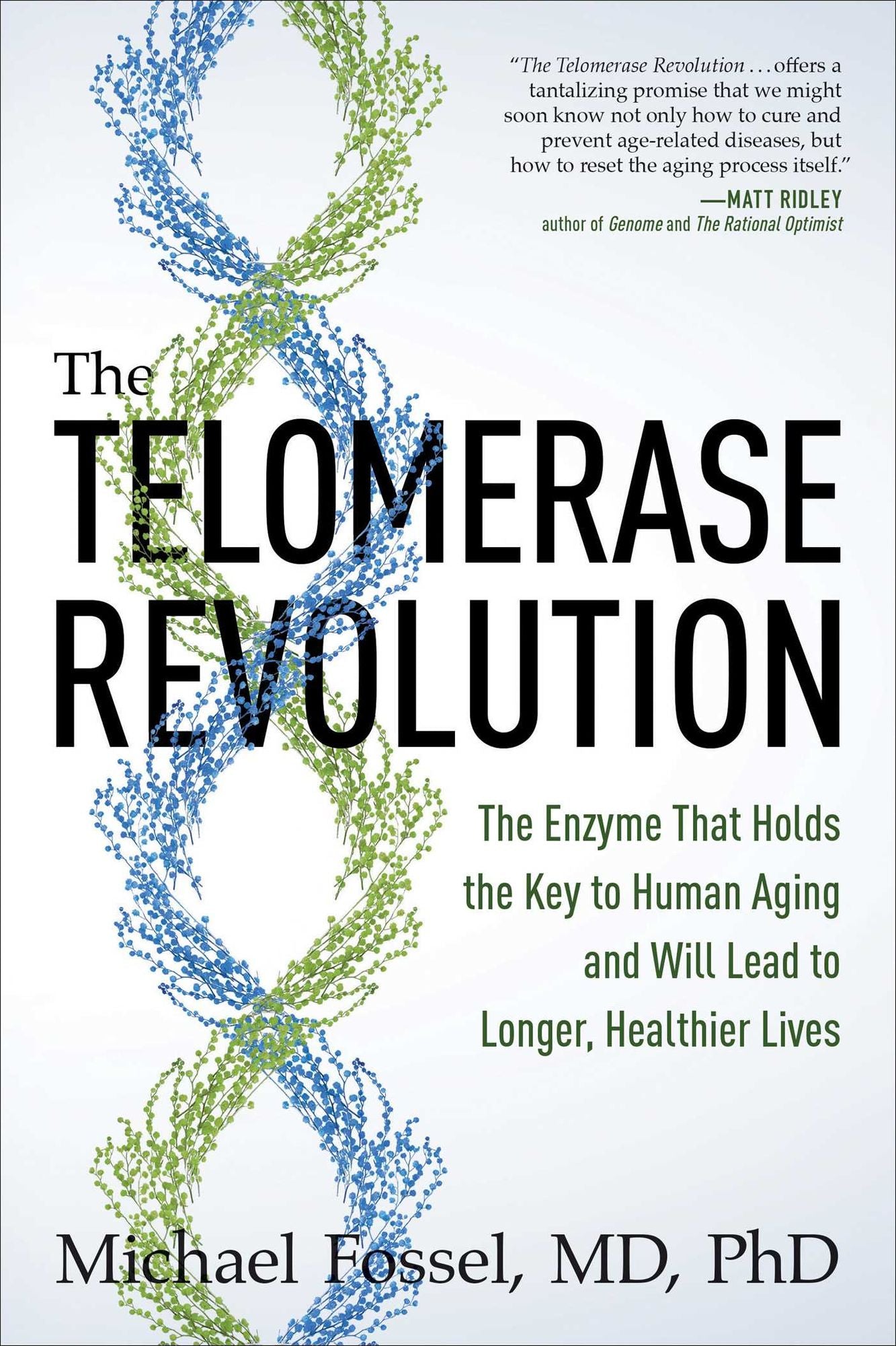 The Telomerase Revolution: The Enzyme That Holds the Key to Human Aging and Will Lead to Longer, Healthier Lives