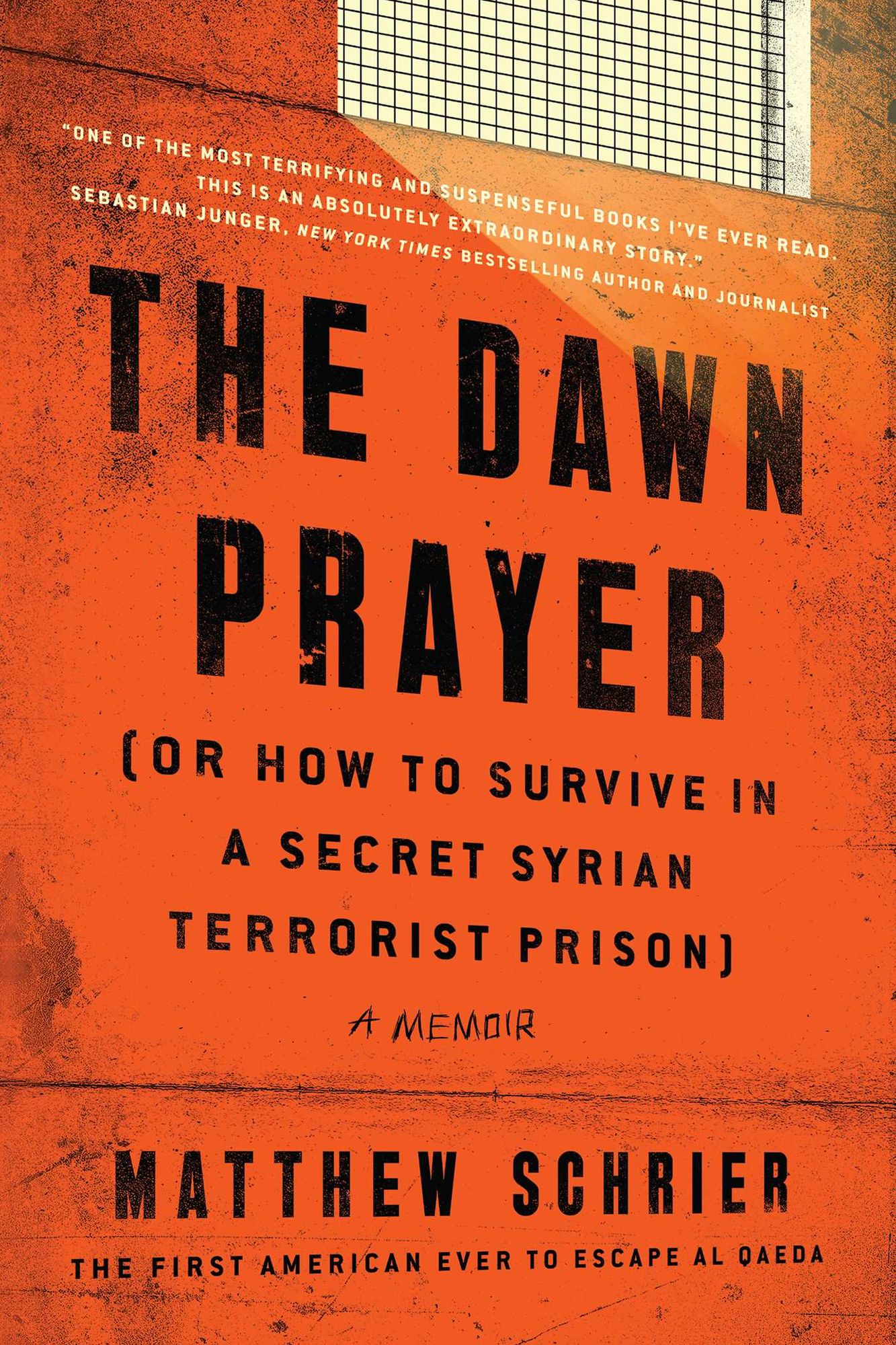 The Dawn Prayer (Or How to Survive in a Secret Syrian Terrorist Prison): A Memoir