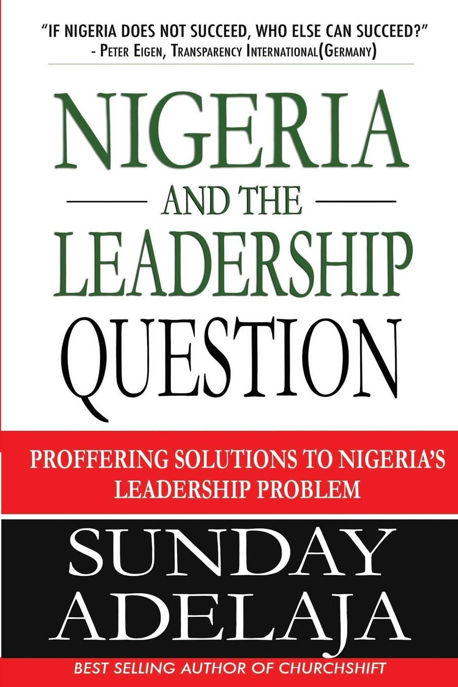 Nigeria and the Leadership Question: Proffering Solutions to Nigeria's Leadership Problem