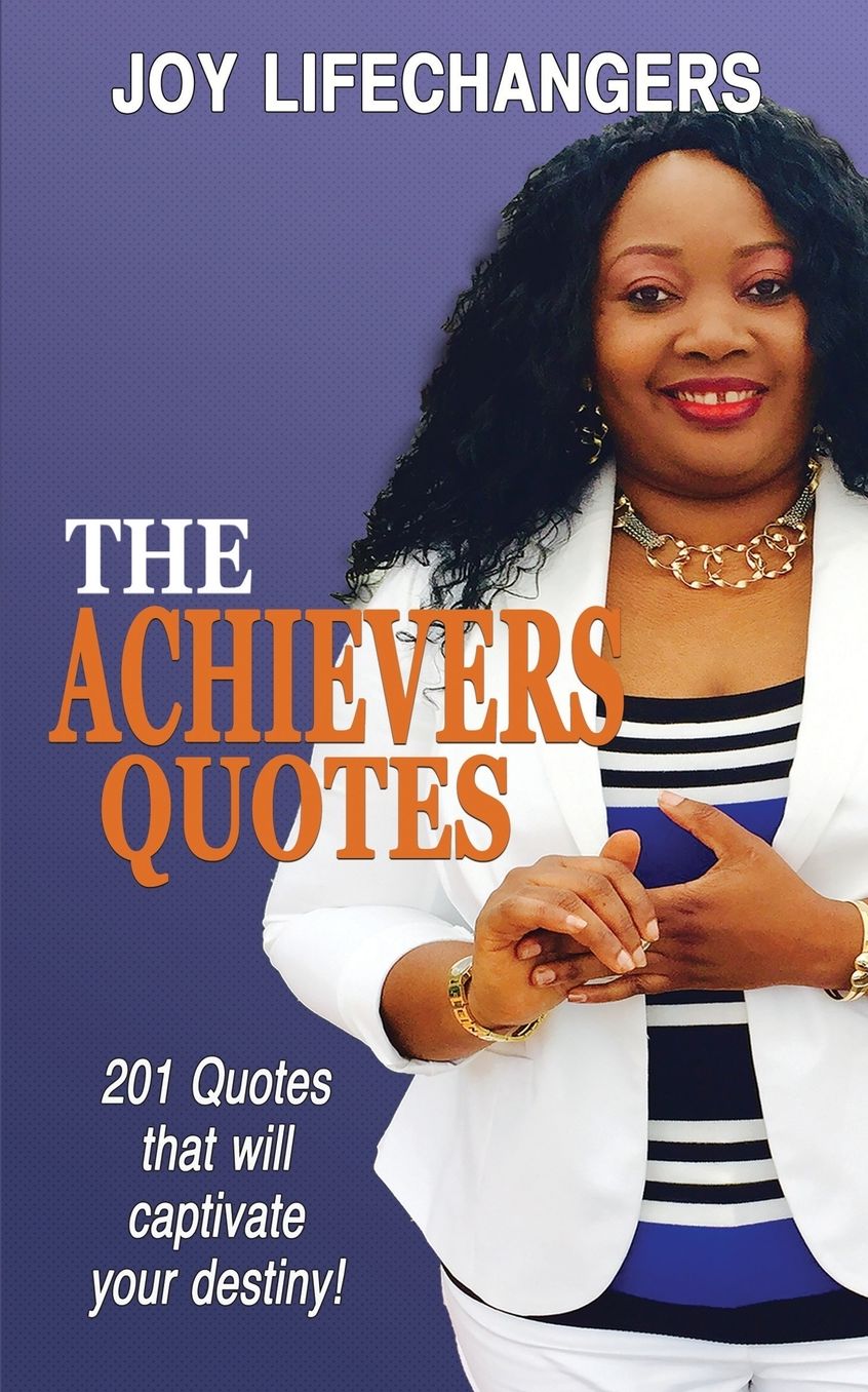 The Achievers Quotes: 201 Quotes that will Captivate Your Destiny