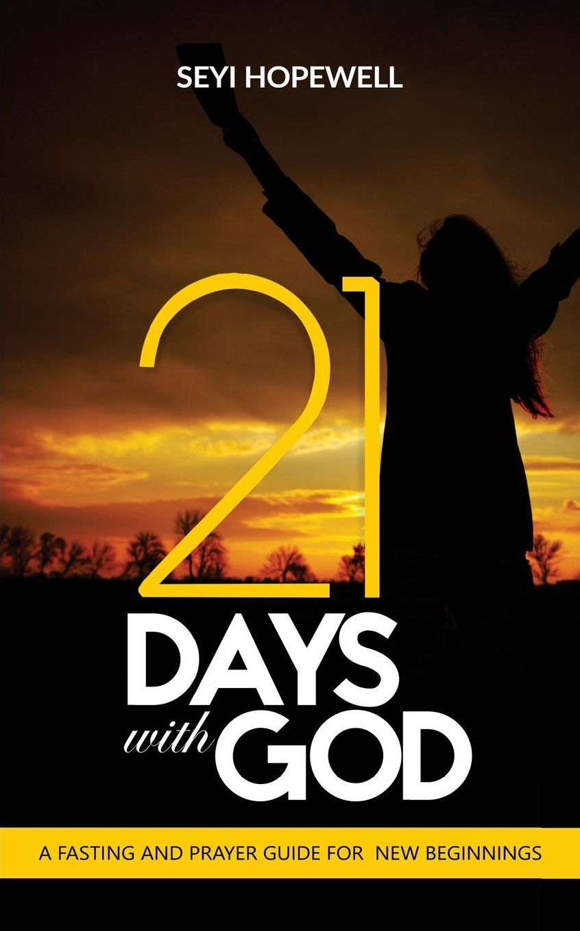 21 Days with God: A Fasting and Prayer Guide for New Beginnings