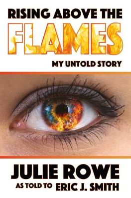 Rising Above the Flames: My Untold Story