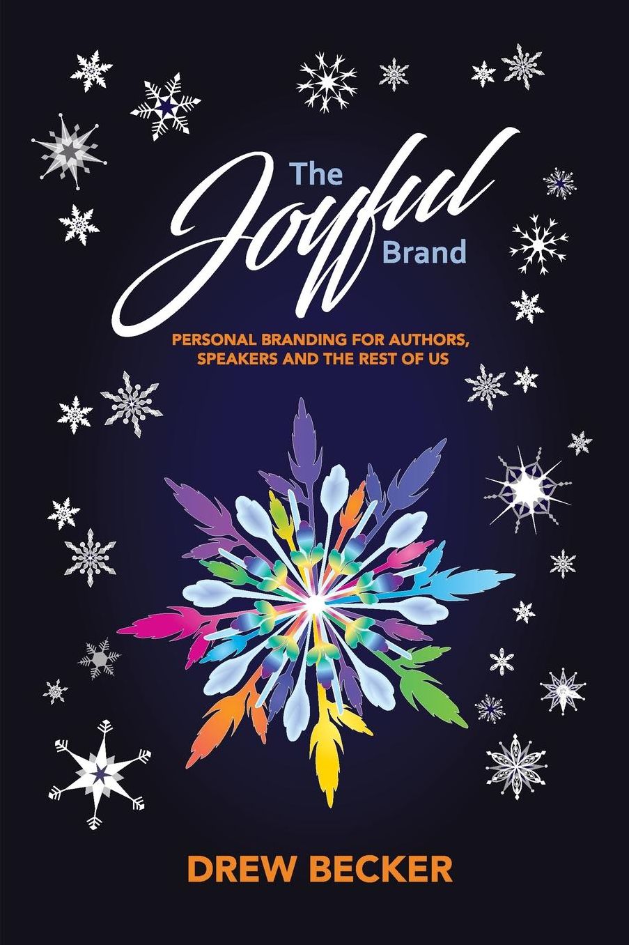 The Joyful Brand: Personal Branding for Authors, Speakers and the Rest of Us
