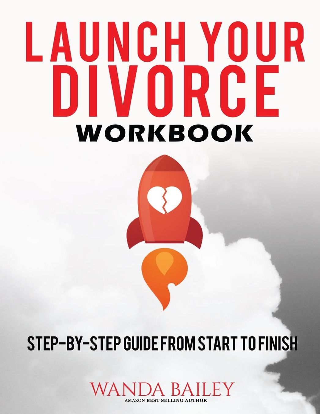 Launch Your Divorce Workbook: Step-by-Step Guide From Start to Finish