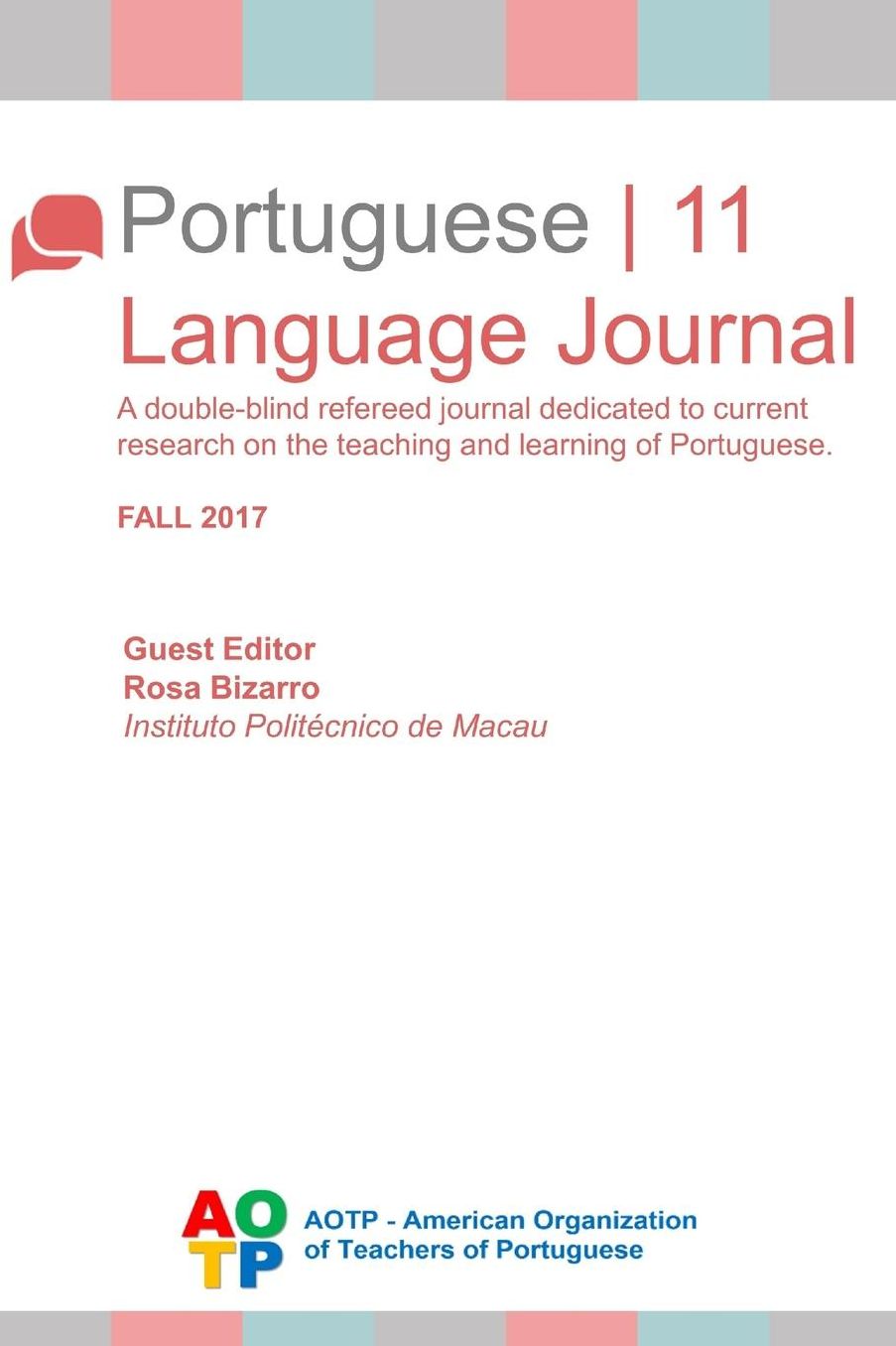 Portuguese Language Journal #11: A double-blind refereed journal dedicated to current research on the teaching and learning of Portuguese.