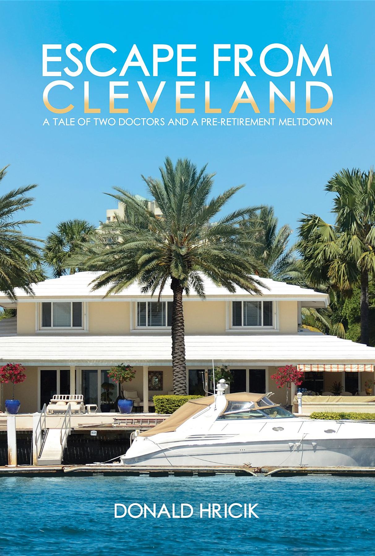 Escape From Cleveland: A Tale of Two Doctors and a Pre-retirement Meltdown