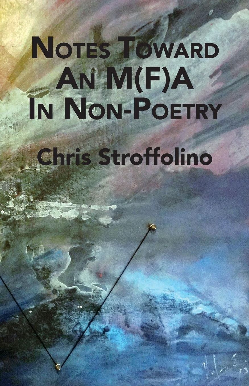 Notes Toward An M(F)A In Non-Poetry: (& Other Essays on Poetry, Academia & Culture)