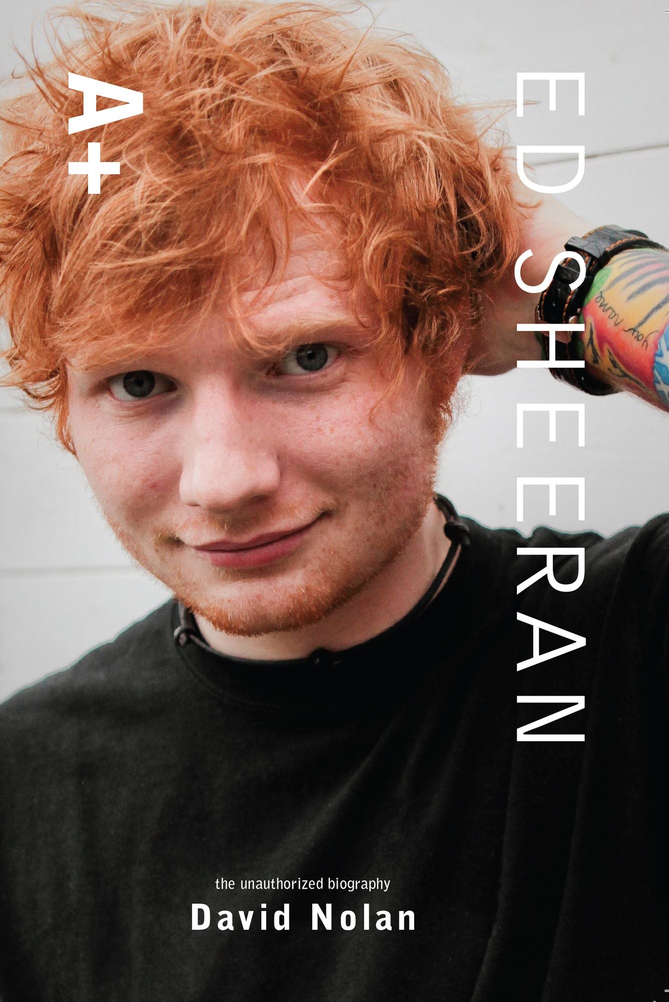 Ed Sheeran: A+ The Unauthorized Biography