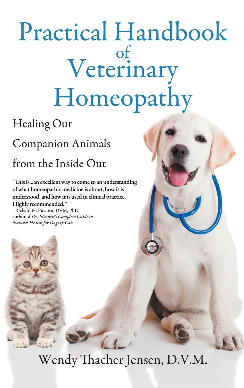 Practical Handbook of Veterinary Homeopathy: Healing Our Companion Animals from the Inside Out (Hardcover Edition)
