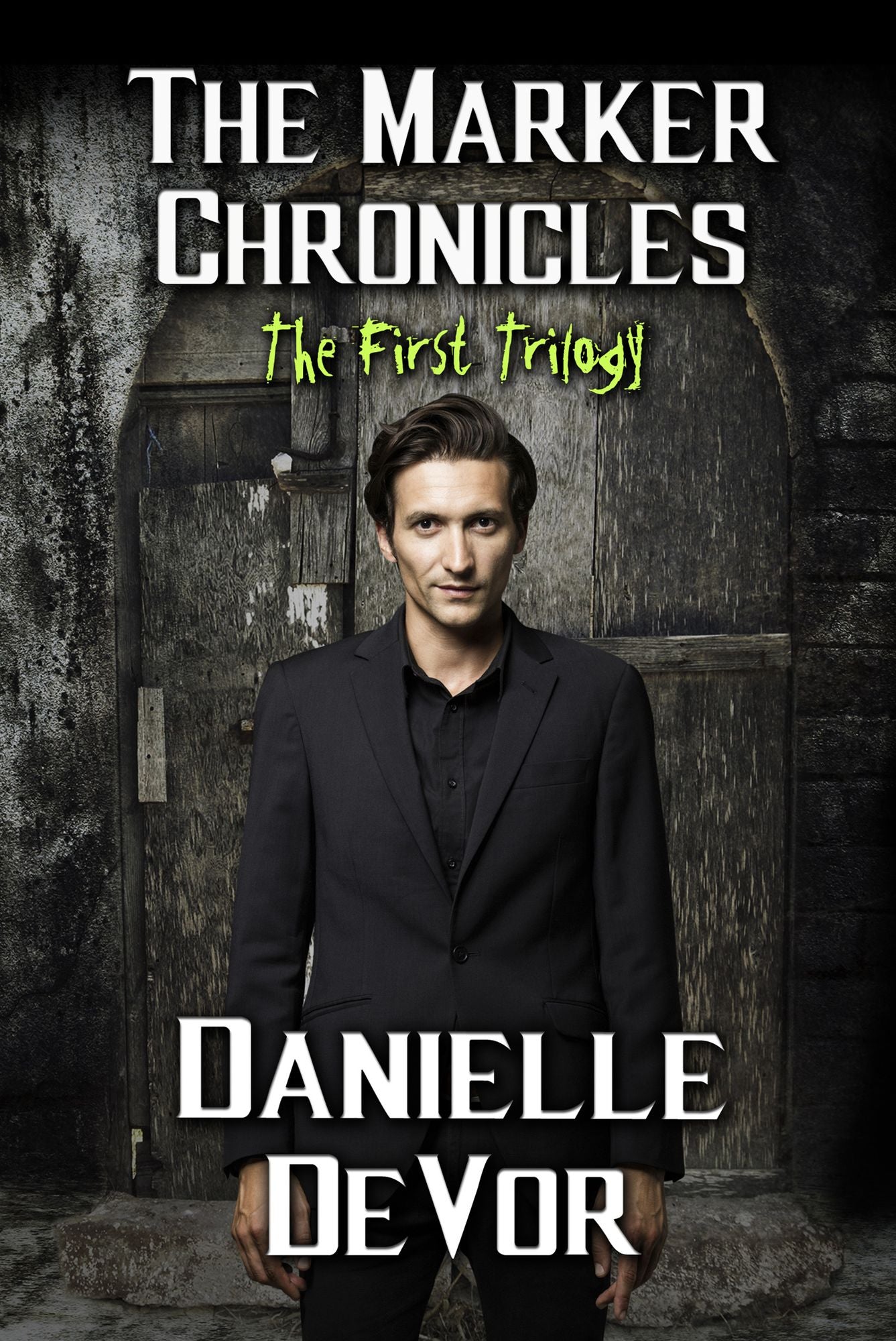 The Marker Chronicles, The First Trilogy: (Books 1 - 3 of Horror and Dark Fantasy)