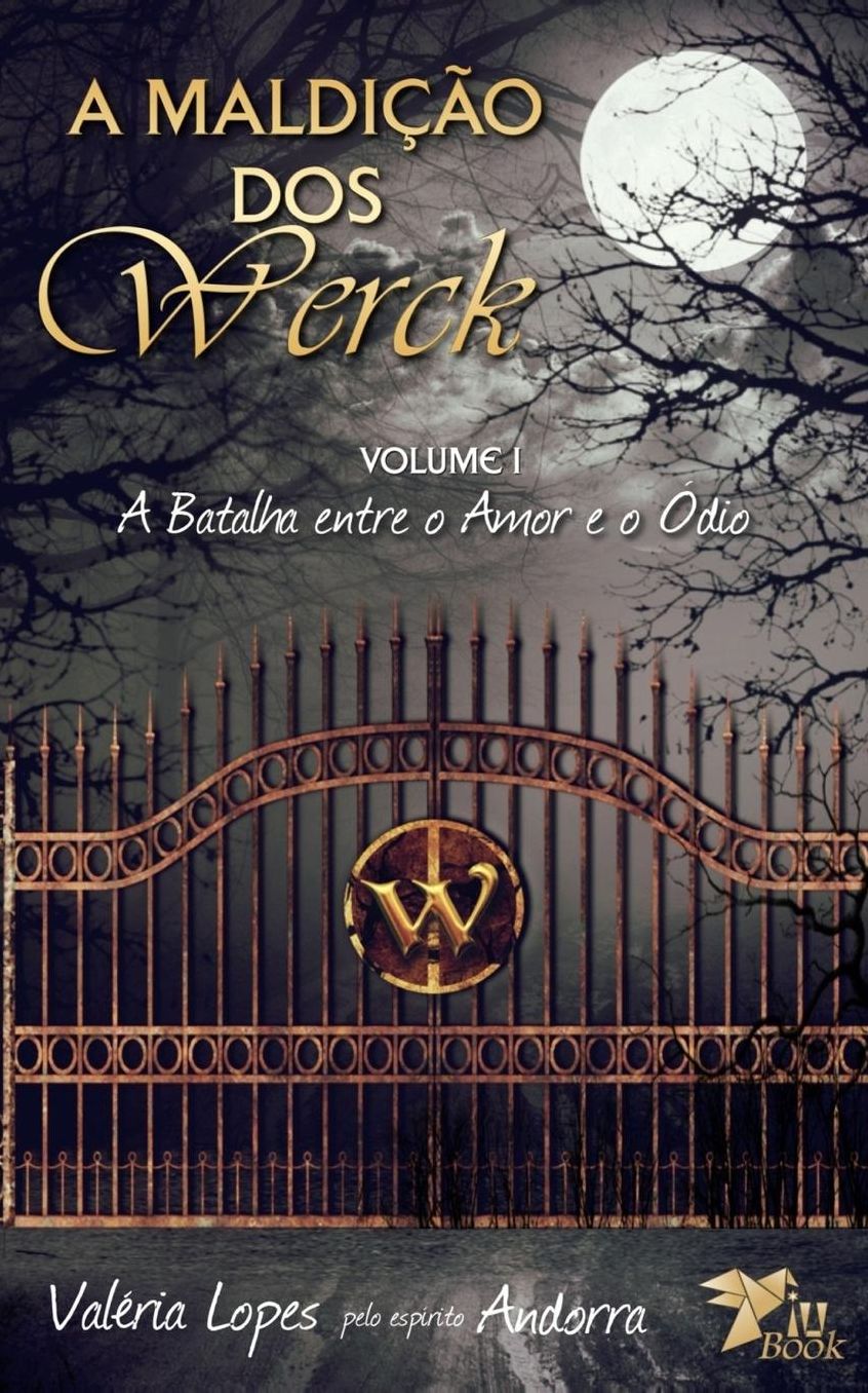 A Maldicao dos Werck: Volume I: A Batalha entre o Amor e o Odio