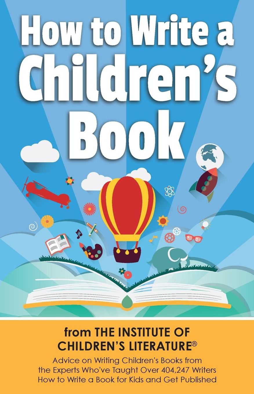 How to Write a Children's Book: Advice on writing children's books from the Institute of Children?s Literature, where over 404,000 have learned how to write a b