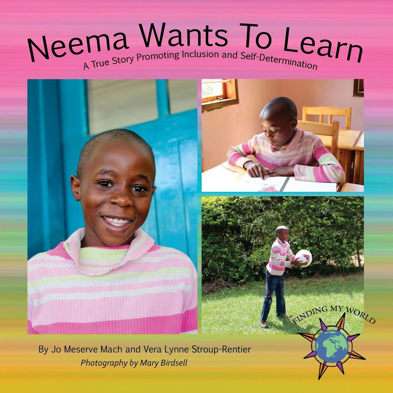 Neema Wants To Learn: A True Story Promoting Inclusion and Self-Determination