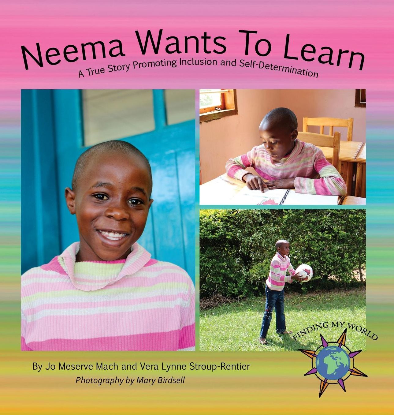 Neema Wants To Learn: A True Story Promoting Inclusion and Self-Determination