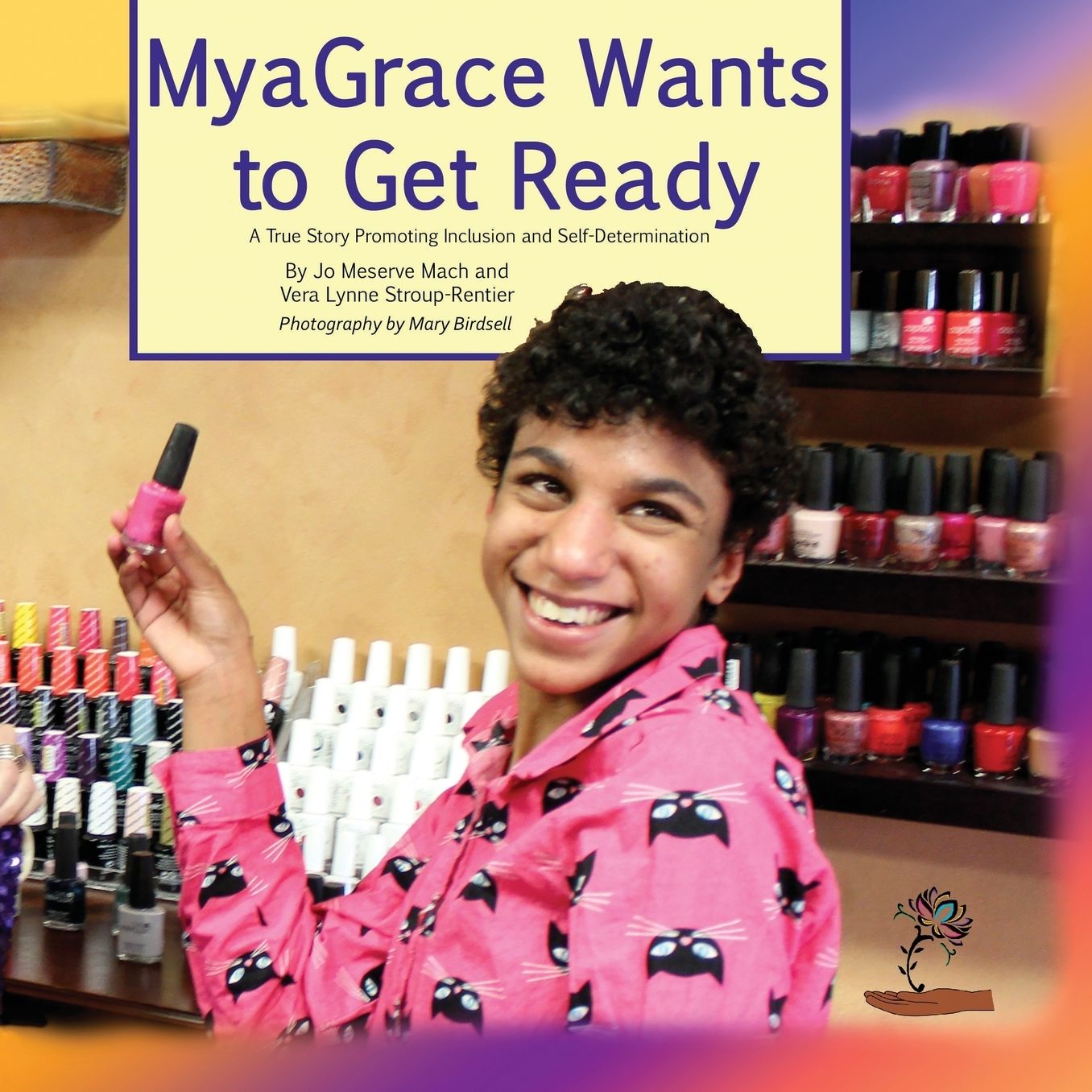 MyaGrace Wants To Get Ready: A True Story Promoting Inclusion and Self-Determination