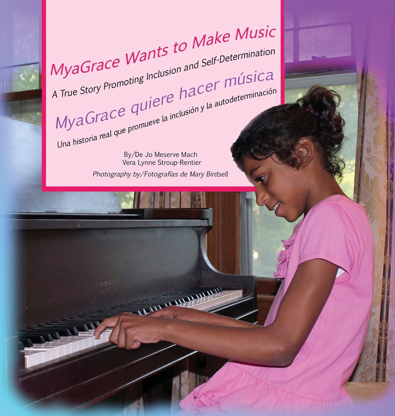 MyaGrace Wants To Make Music/MyaGrace quiere hacer música: A True Story Promoting Inclusion and Self-Determination/Una historia que promueve la inclusión y la autodeterminación