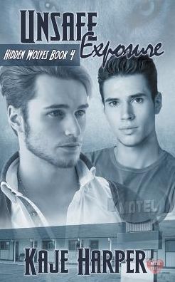 Unsafe Exposure (Hidden Wolves Series #4)