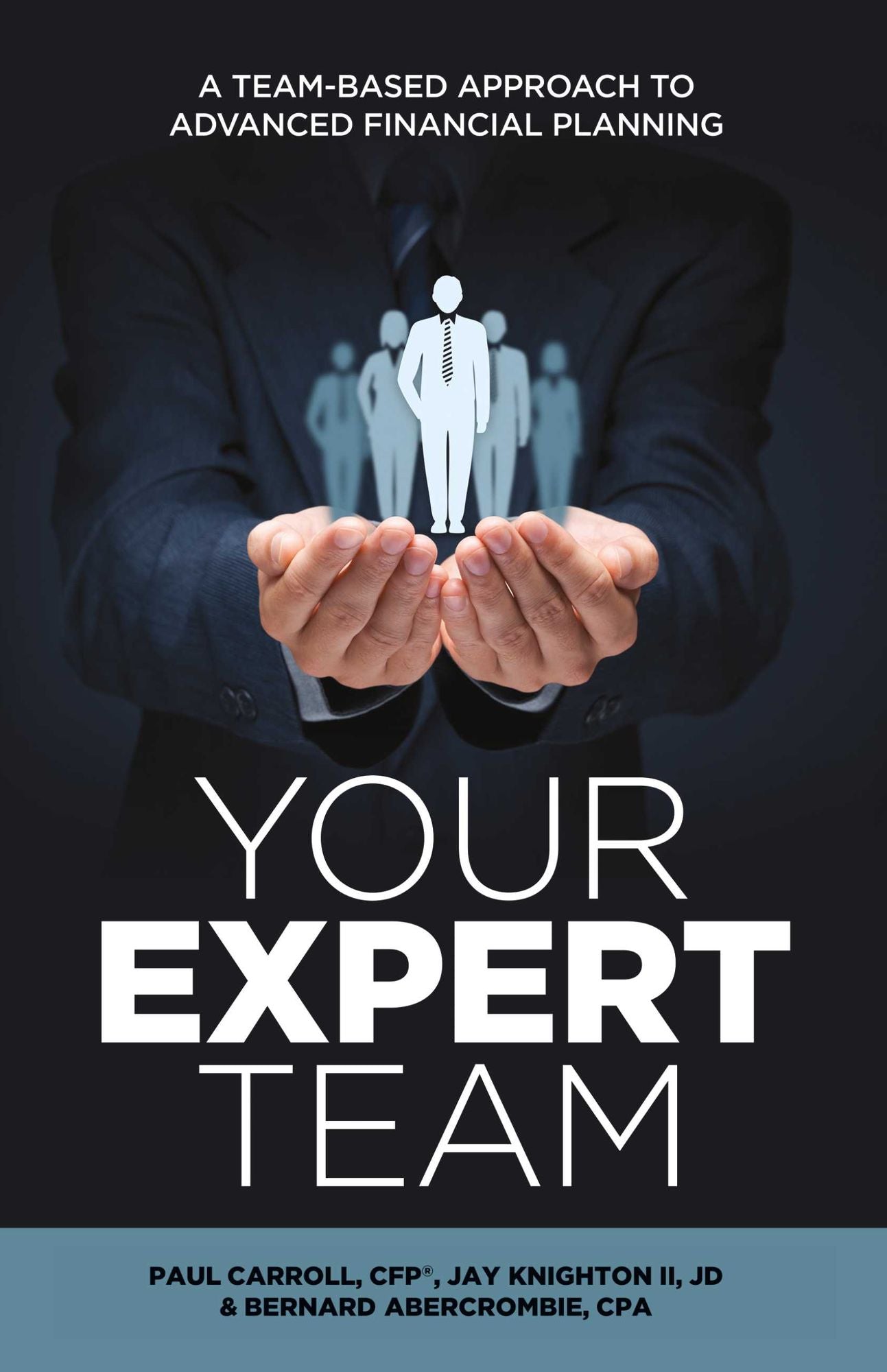 Your Expert Team: A Team-Based Approach to Advanced Financial Planning
