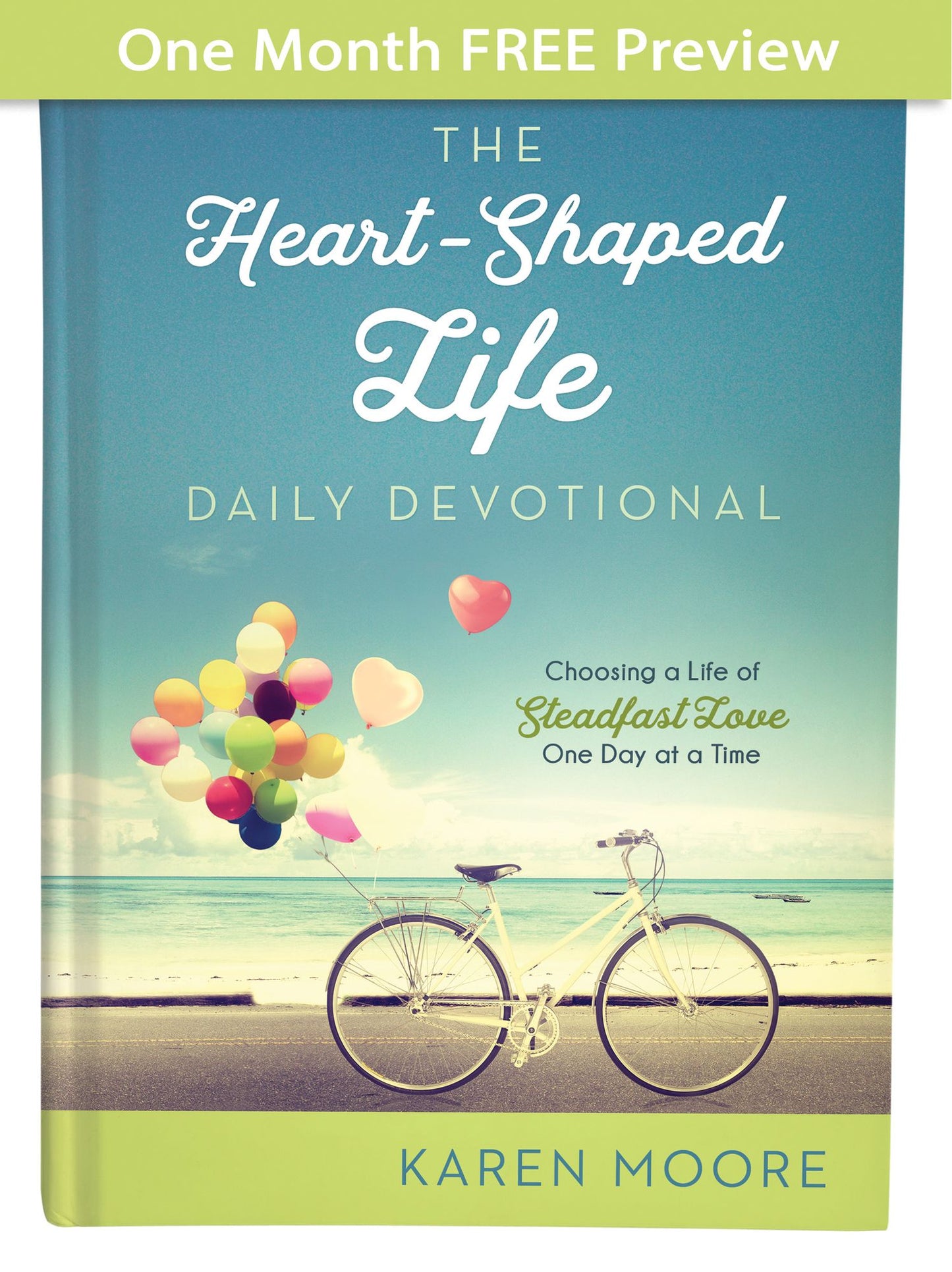 The Heart-Shaped Life Daily Devotional - One Month of Devotions: Choosing a Life of Steadfast Love One Day at a Time
