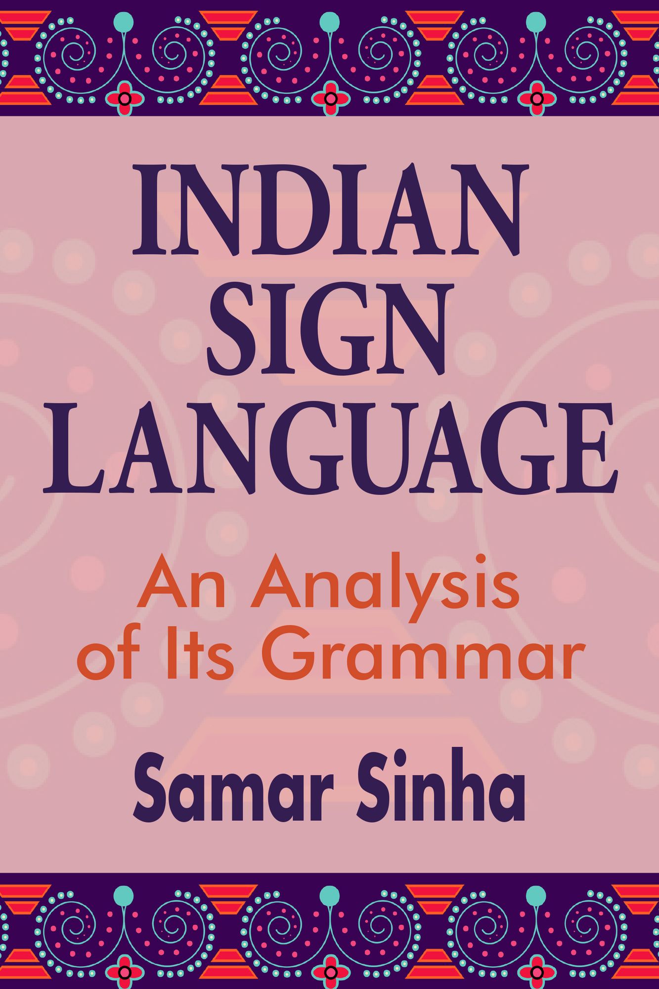 Indian Sign Language: An Analysis of Its Grammar