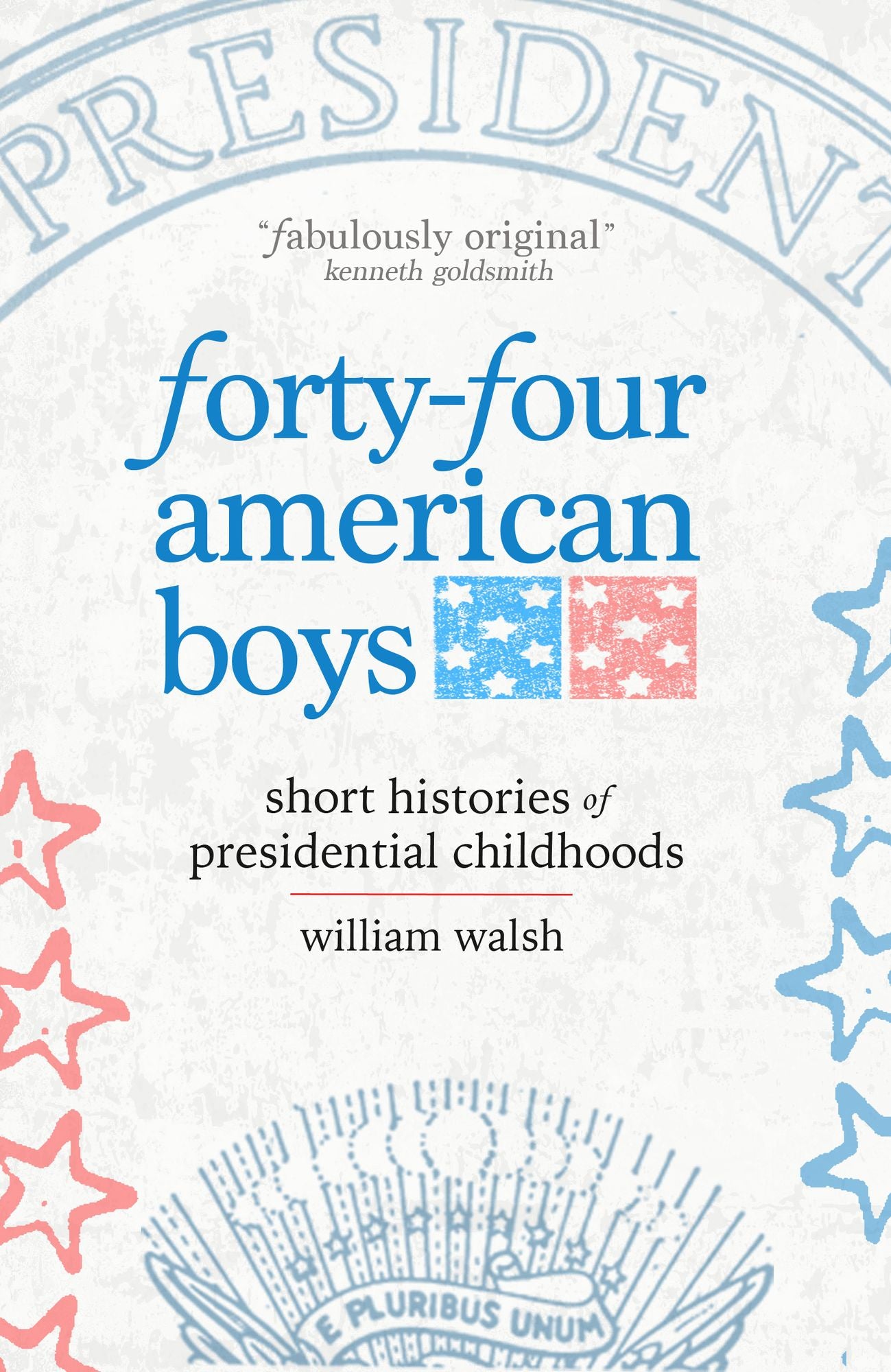 Forty-four American Boys: Short Histories of Presidential Childhoods