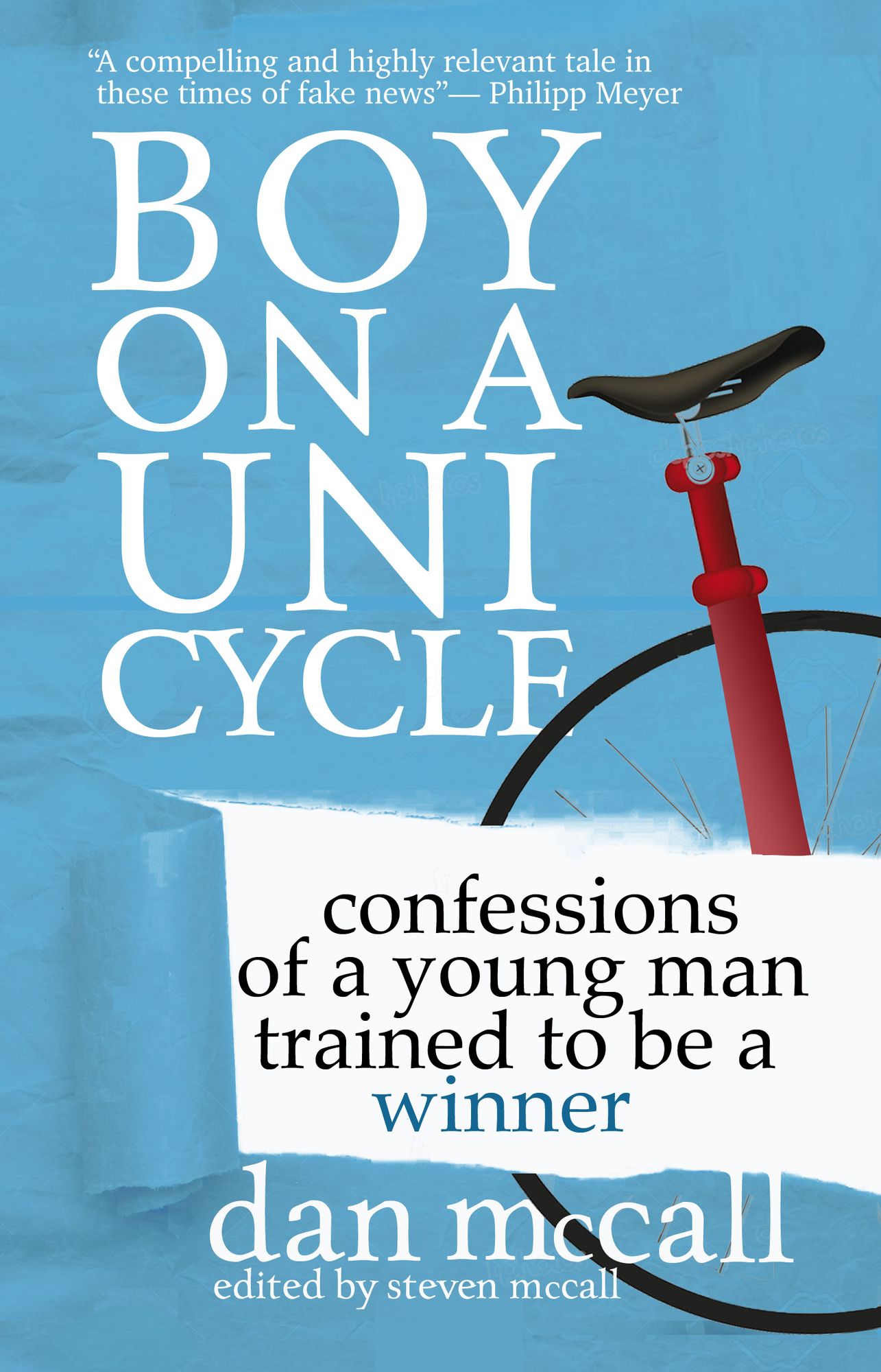Boy On A Unicycle: Confessions Of A Young Man Trained To Be A Winner