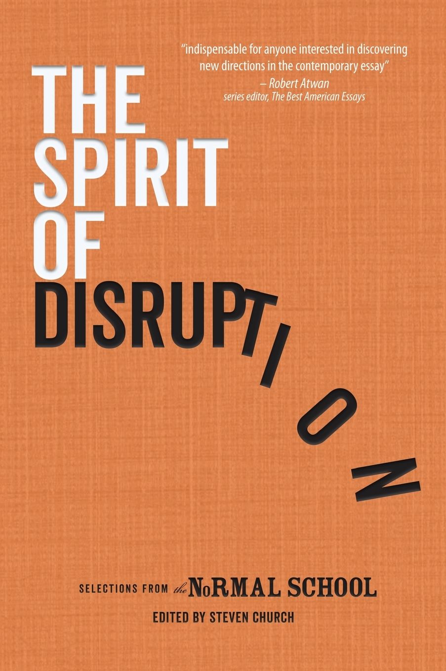The Spirit of Disruption: Landmark Essays from The Normal School