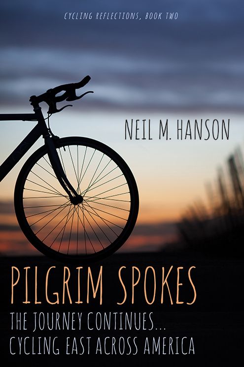 Pilgrim Spokes: Cycling East Across America - The Journey Continues