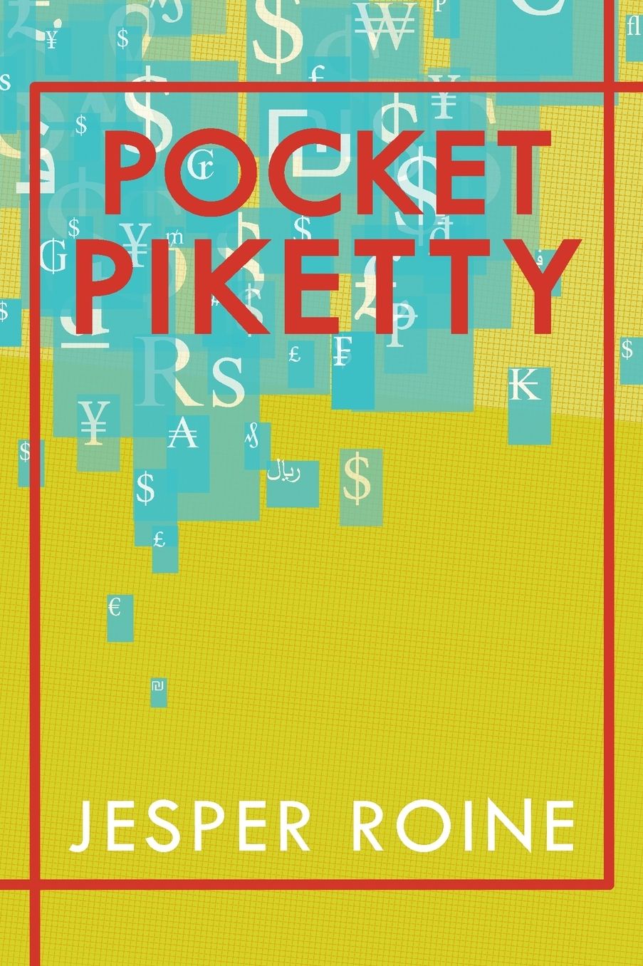 Pocket Piketty: A Handy Guide to Capital in the Twenty-First Century