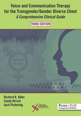 Voice and Communication Therapy for the Transgender/Gender Diverse Client: A Comprehensive Clinical Guide