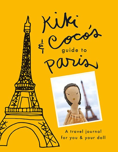 Kiki & Coco's Guide to Paris: A Travel Journal for You and Your Doll
