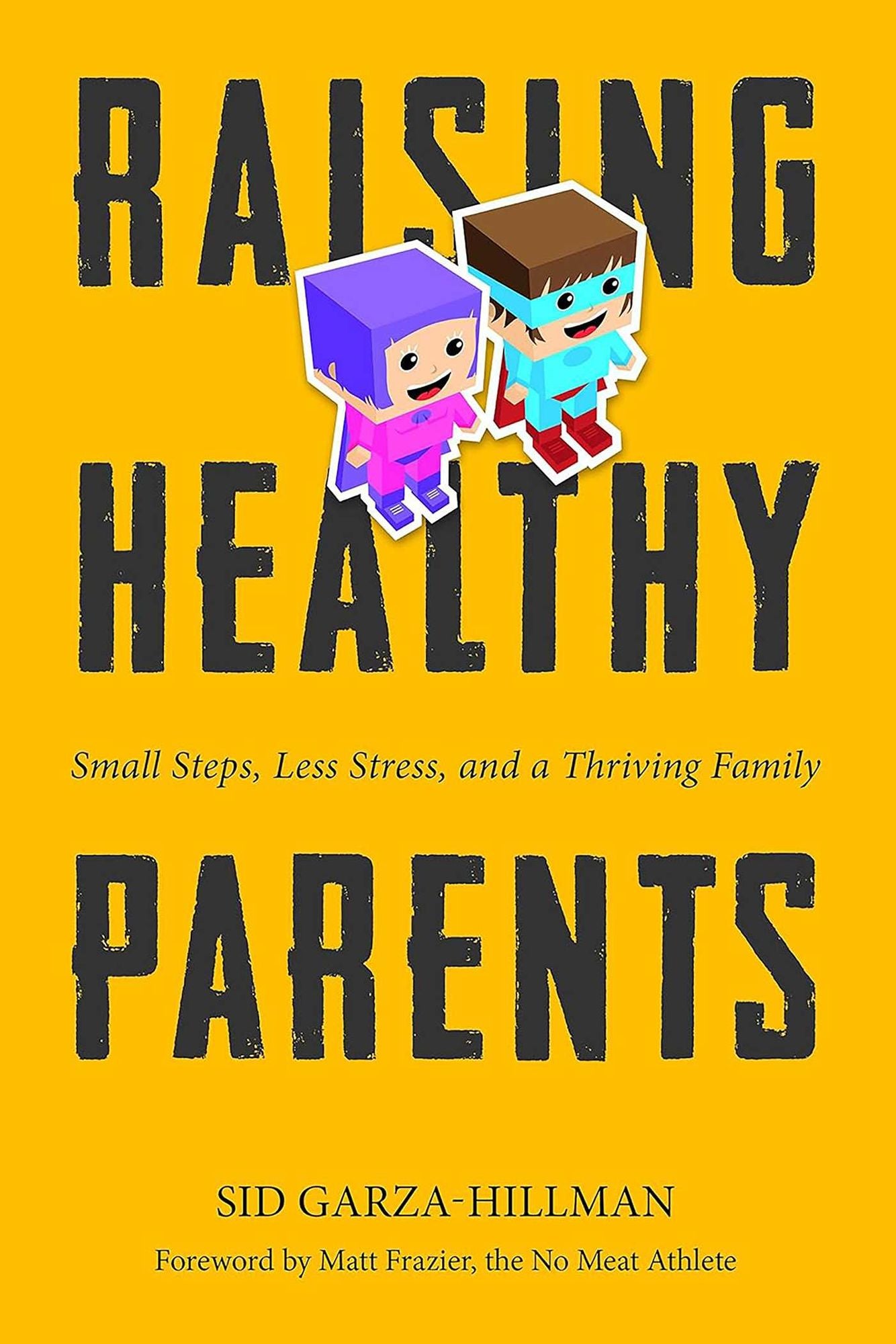 Raising Healthy Parents: Small Steps, Less Stress, and a Thriving Family