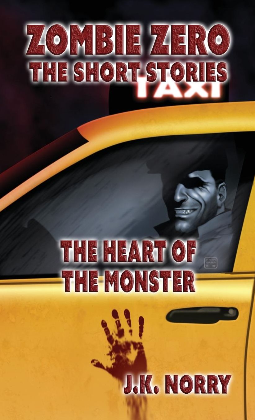 The Heart of the Monster: Zombie Zero: The Short Stories Vol. 6