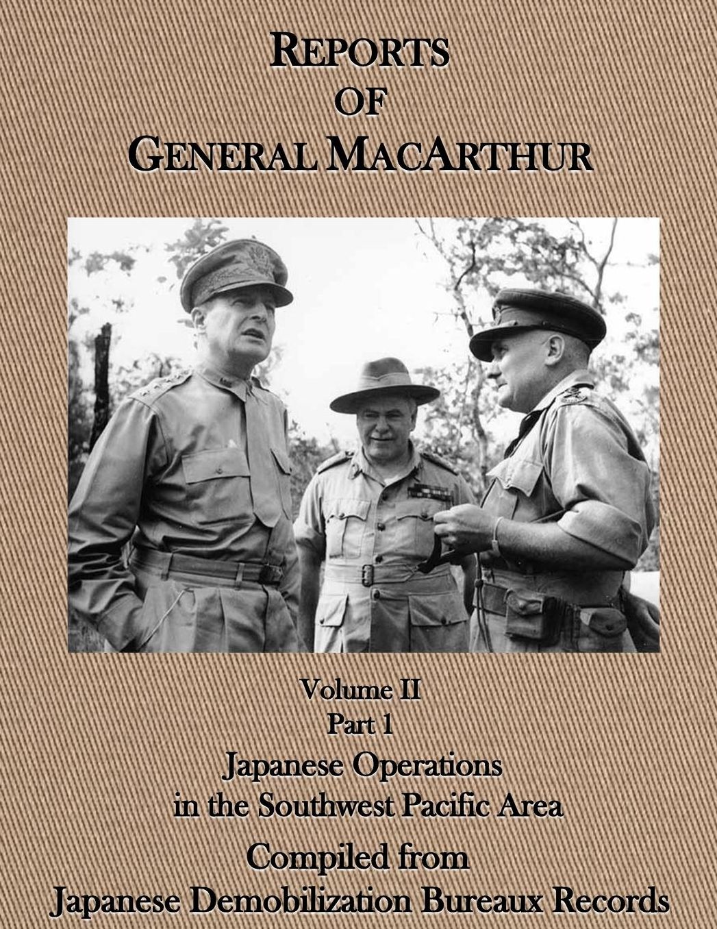 Reports of General MacArthur: Japanese Operations in the Southwest Pacific Area Volume 2, Part 1