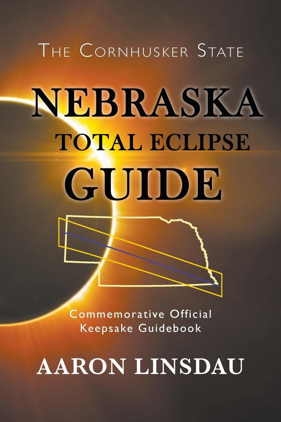 Nebraska Total Eclipse Guide: Commemorative Official Keepsake Guide