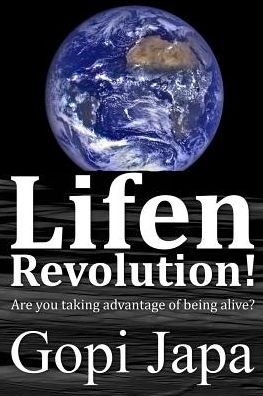 Lifen Revolution!: Are you taking advantage of being alive?