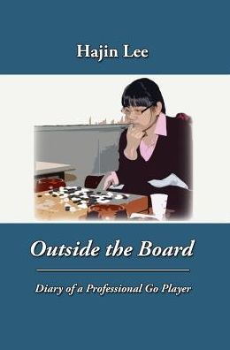 Outside the Board: Diary of a Professional Go Player
