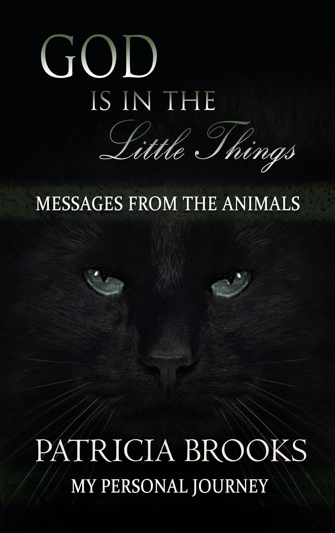 God is in the Little Things: Messages from the Animals