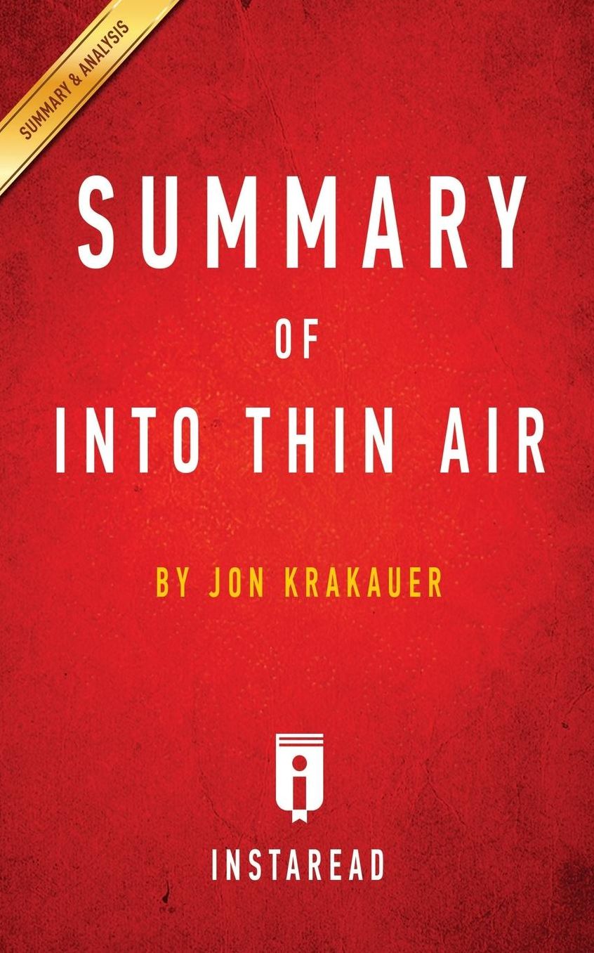 Summary of Into Thin Air: by Jon Krakauer Includes Analysis