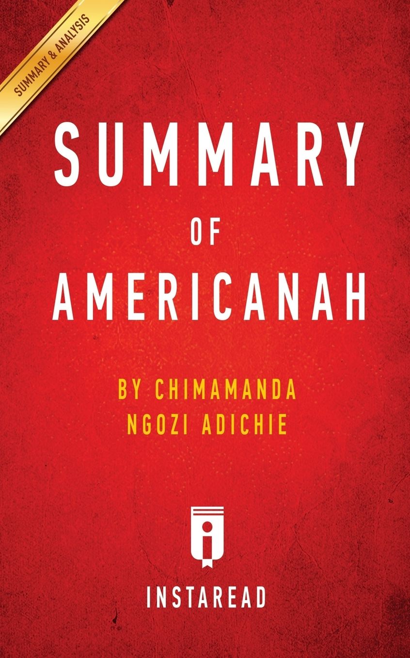 Summary of Americanah: by Chimamanda Ngozi Adichie Includes Analysis