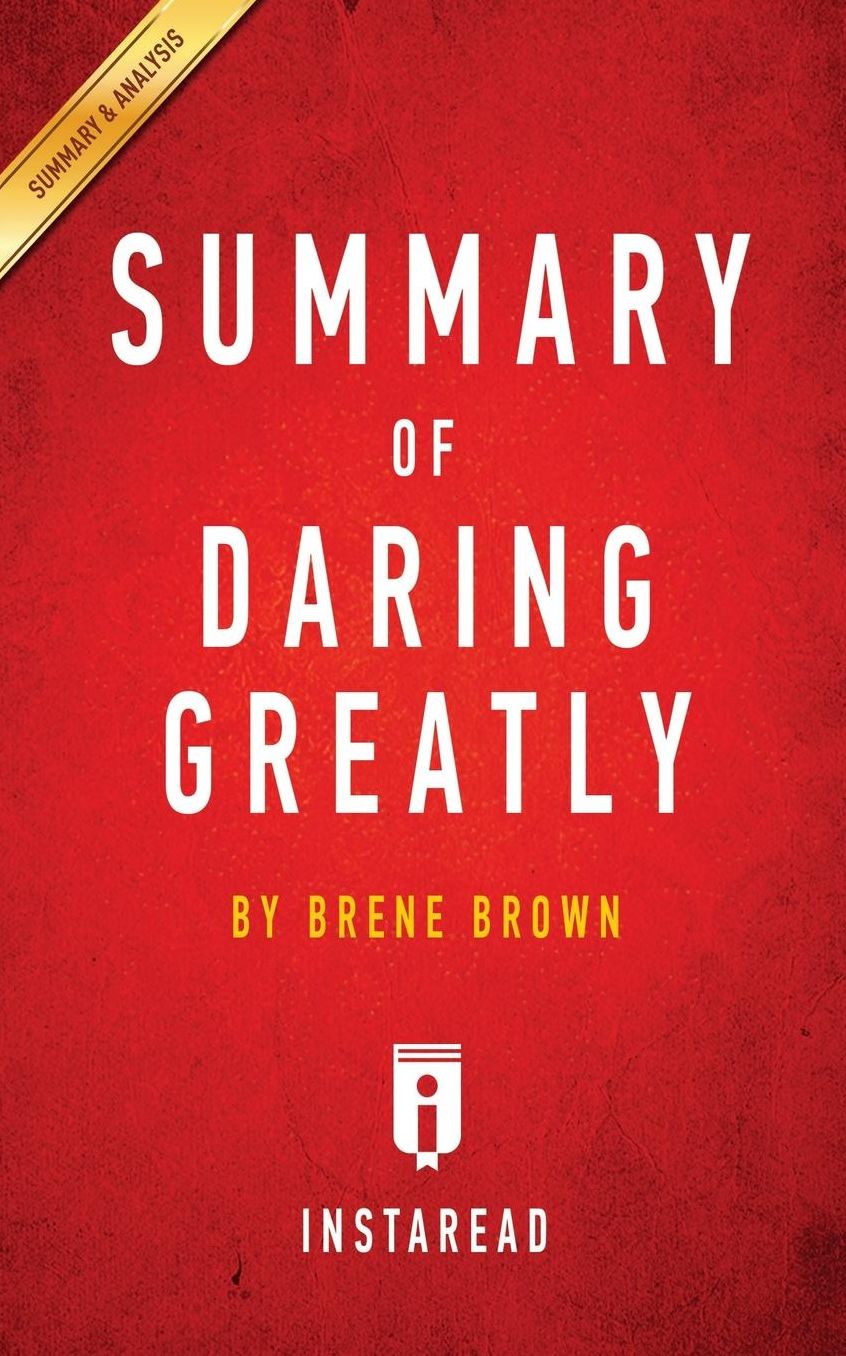 Summary of Daring Greatly: by Brené Brown Includes Analysis
