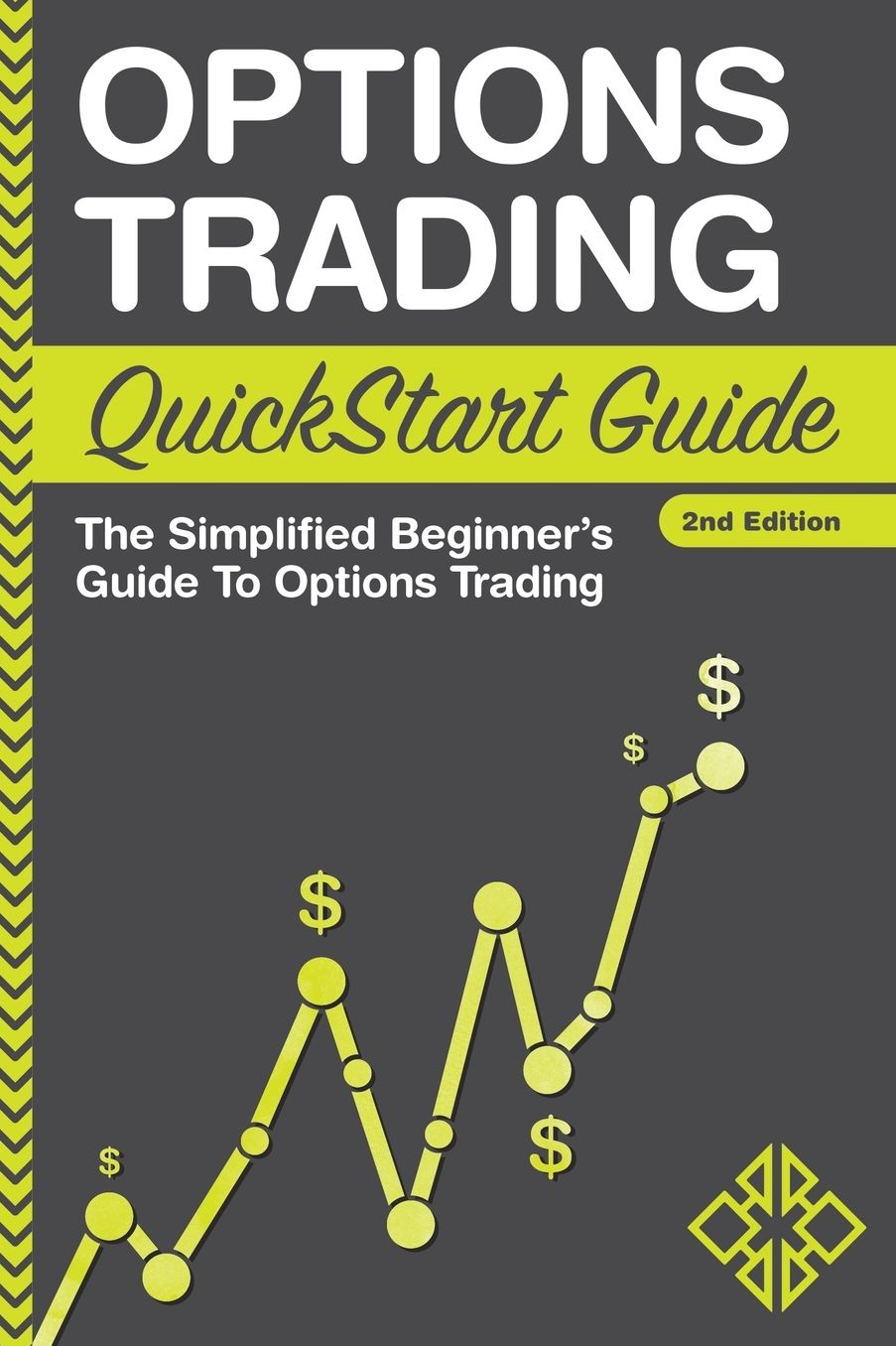Options Trading QuickStart Guide: The Simplified Beginner's Guide To Options Trading