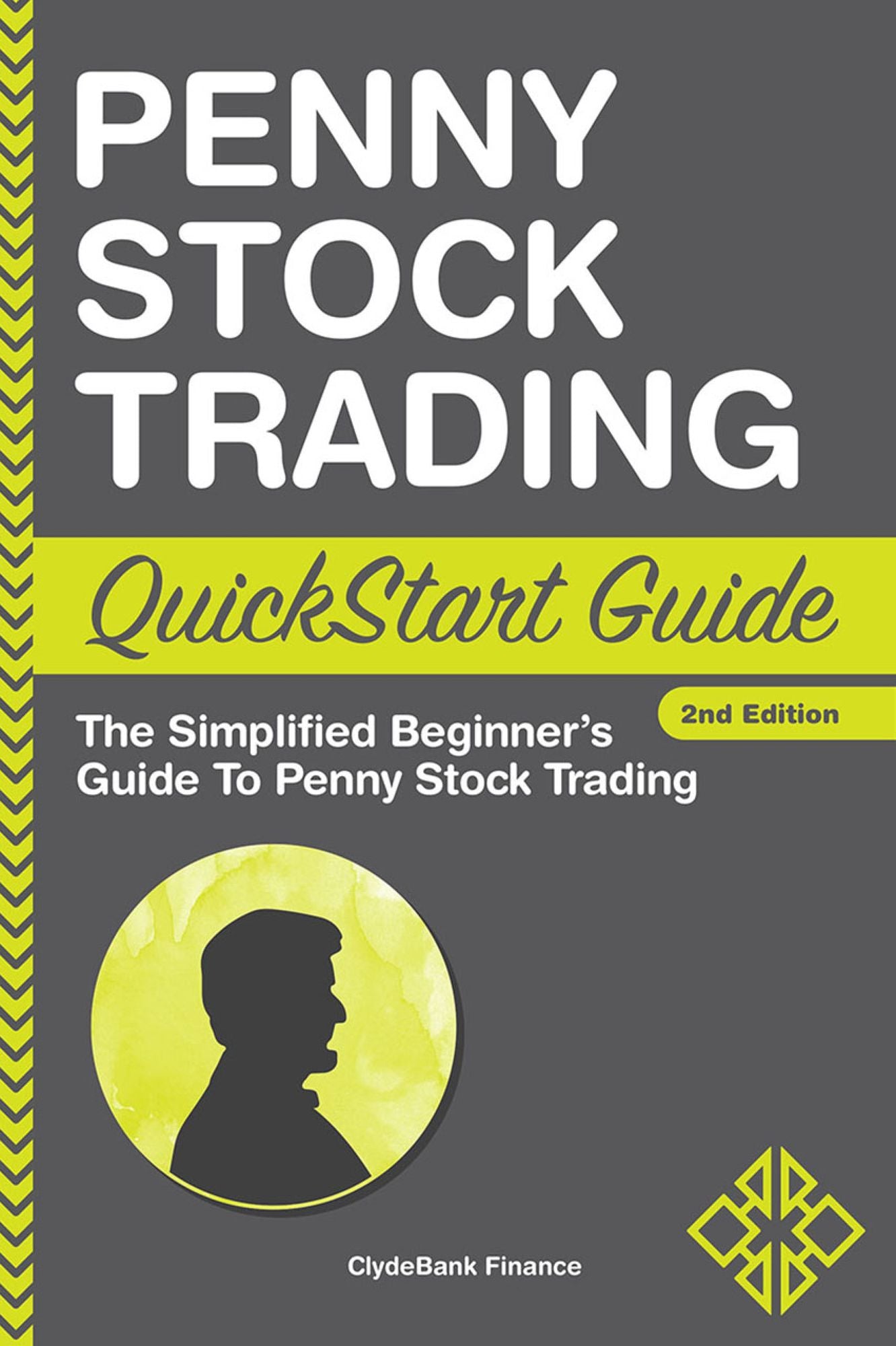 Penny Stock Trading QuickStart Guide: The Simplified Beginner's Guide to Penny Stock Trading